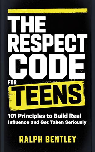 The Respect Code for Teens: 101 Principles to Build Real Influence book cover