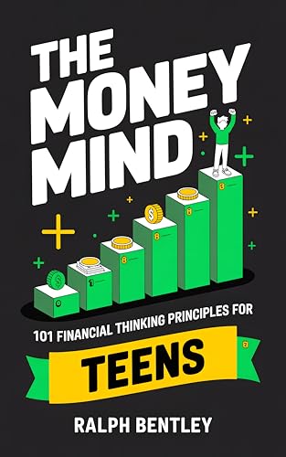 The Money Mind: 101 Financial Thinking Principles for Teens book cover