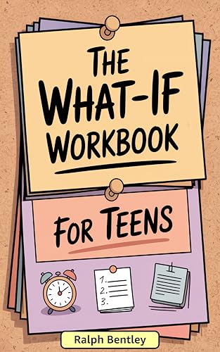 The What-If Workbook for Teens: 101 CBT Exercises book cover