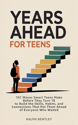 Years Ahead for Teens: 101 Moves Smart Teens Make Before 18 book cover